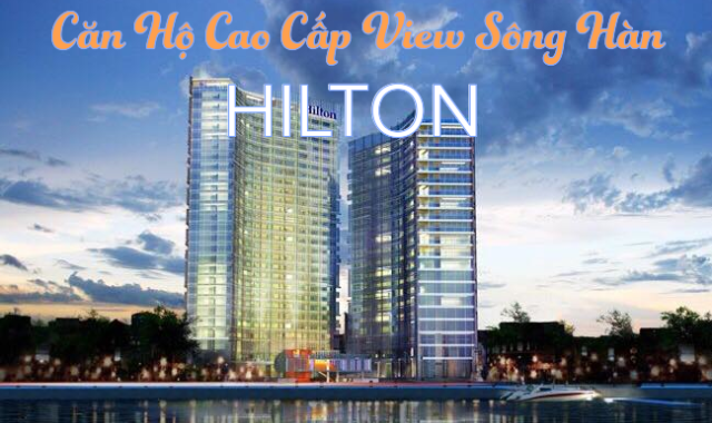 Bán căn hộ cao cấp Hilton, view sông Hàn tuyệt đẹp