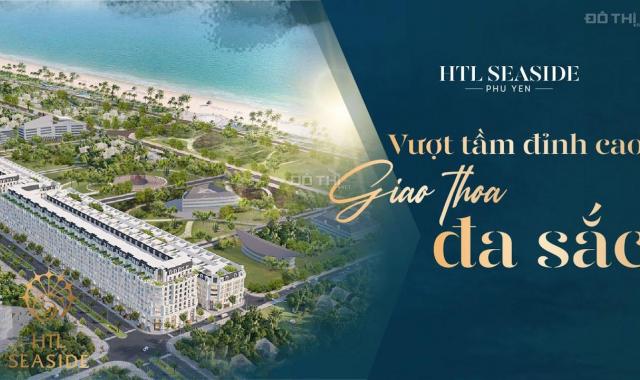 Đầu tư HTL Seaside Tuy Hoà, Phú Yên, xây 7 tầng, vốn 1 tỷ, HTLS 0% 18 tháng. PKD: 0962247858