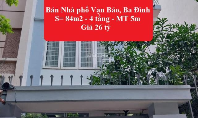 Cực hiếm - Bán nhà phố Vạn Bảo, Ba Đình, HN. S=84m2 - 4 tầng - MT5m. Giá chỉ 26 tỷ