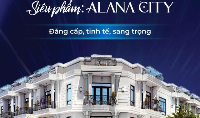 BOOKING hôm nay sở hữu ngay lô đất đẹp nhất dự án chỉ từ 368 Triệu tại ALANA CITY