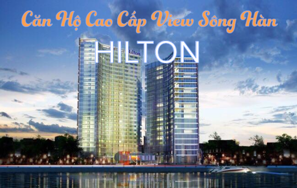Bán căn hộ cao cấp Hilton, view sông Hàn tuyệt đẹp