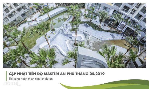 05 căn Masteri An Phú, nhanh tay, bàn giao nhà T6/2019, nhà mới 100%. LH 0909988697