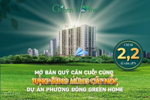Quỹ căn cuối cùng dự án Phương Đông Green Home 2PN/ 2.1 tỷ - 3PN 2.8 tỷ - HTLS 0% 18 th - CK 3.5%