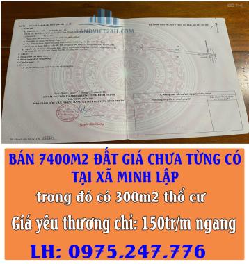 CHÍNH CHỦ BÁN 7400M2 ĐẤT GIÁ CHƯA TỪNG CÓ TẠI XÃ MINH LẬP