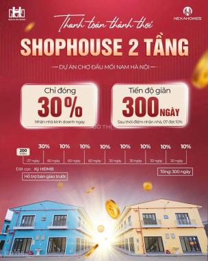 BÁN SHOPHOUSE Chợ đầu mối Nam Hà Nội , 2 tầng diện tích sử dụng 50m2 .,bàn giao nhà ngay