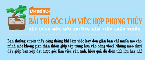 Góc làm việc hợp phong thủy giúp sự nghiệp lên như diều gặp gió