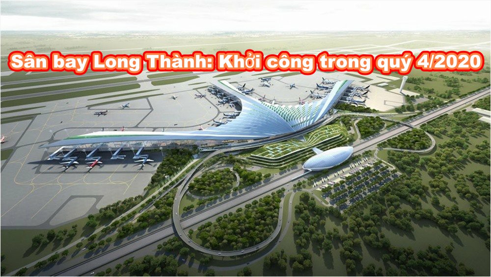 Quý 4/2020 sẽ khởi công dự án sân bay quốc tế Long Thành