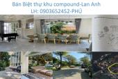 Bán biệt thự compound Lan Anh, An Khánh, gần khu Sala. Dt 372m2. Lh 0903652452 Mr. Phú.